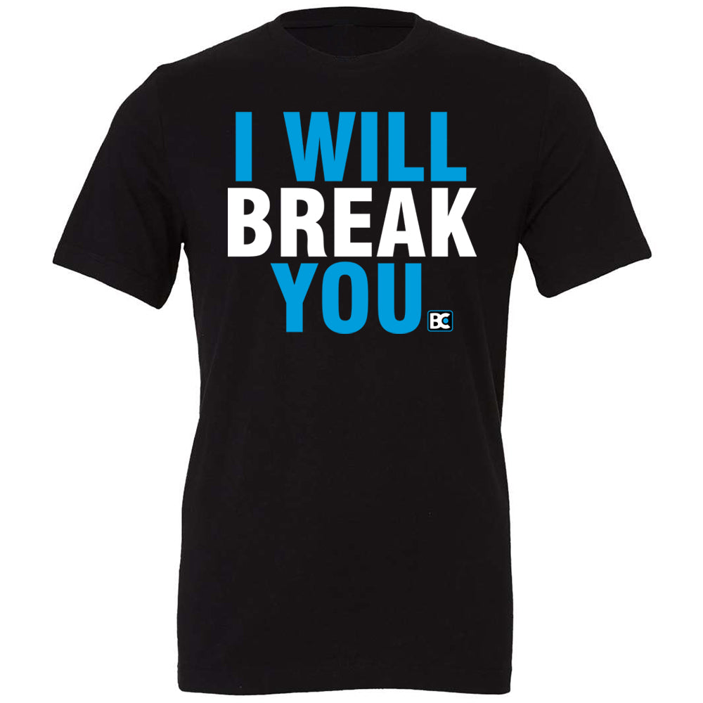 I Will Break You Wrestling T-Shirt